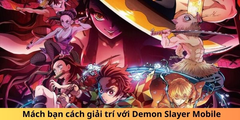 Mách bạn cách giải trí với Demon Slayer Mobile